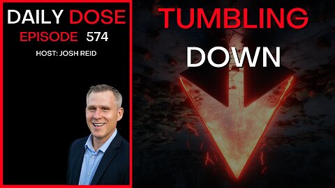 Tumbling Down | Ep. 574 - The Daily Dose