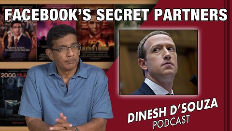 FACEBOOK’S SECRET PARTNERS Dinesh D’Souza Podcast Ep658