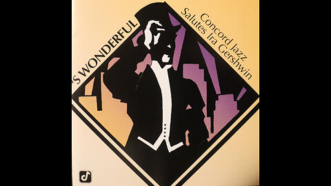 Concord Jazz Salutes Ira Gershwin - S'Wonderful (1996) [Complete CD]