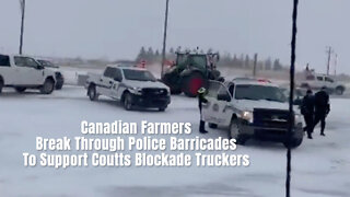 Canadian Farmers Break Through Police Barricades To Support Coutts Blockade Truckers
