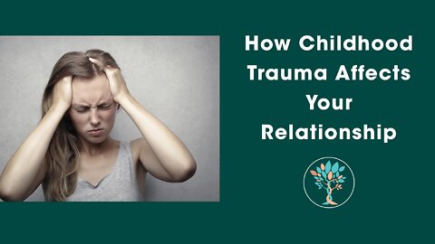 How Childhood Trauma Affects Your Relationship