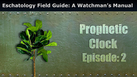 Closed Caption Eschatology Field Guide: A Watchman’s Manual, Prophetic Clock