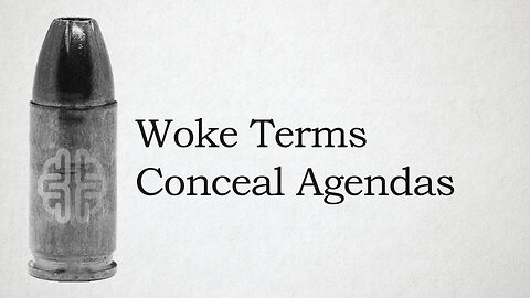 Woke Terms Conceal Agendas