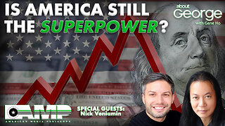 Is America Still the Superpower? | About GEORGE with Gene Ho Ep. 156
