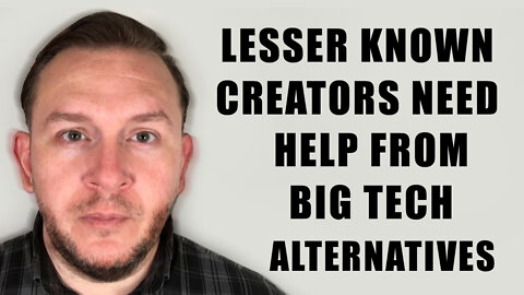 Lesser Known Creators Need Help From Big Tech Alternatives