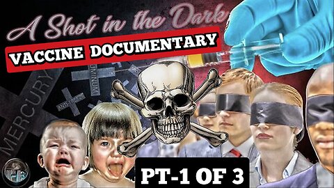 The Truth About Vaccines 'A Shot In The Dark' Movie. "Vaccine Documentary" (Part 1 Of 3)