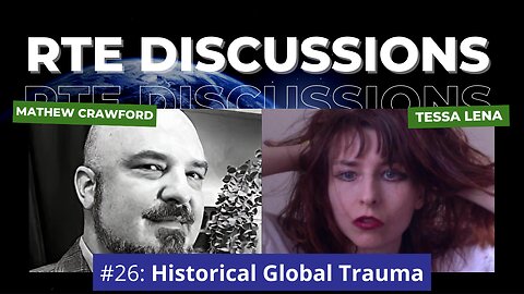 RTE Discussions #26: Historical Global Trauma (w/ Tessa Lena)