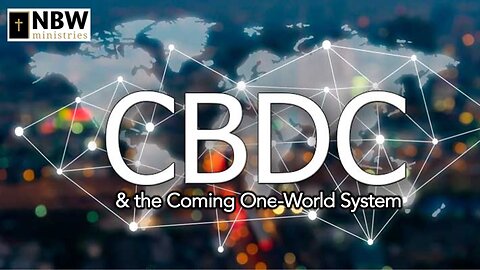 CBDC and the Coming One-World System