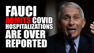 Fauci Admits Covid Hospitalizations are OVER Reported