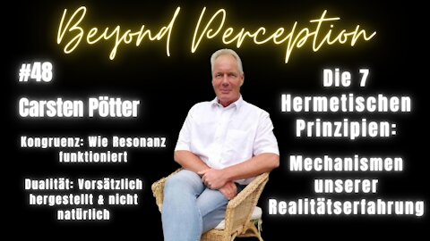 #48 | Die '7 Hermetischen Prinzipien': Mechanismen unserer Realitätserfahrung | Carsten Pötter