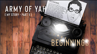 Army of YAH – 0015 – My Story, Part 1 – Beginnings