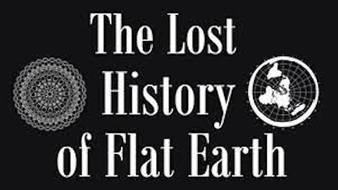 The Lost History of Flat Earth (Full series)