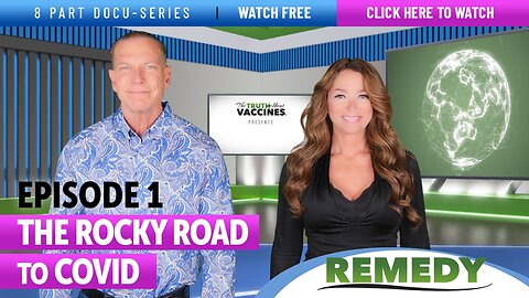 The Truth About Vaccines Presents: REMEDY – Ep 1 THE ROCKY ROAD to COVID