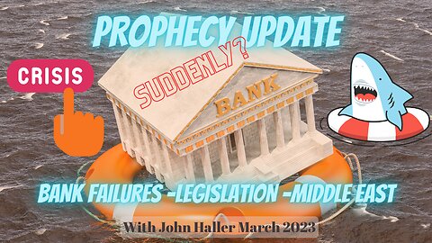 SVB Banking and World Crisises with Middle East (Prophecy Update with John Haller)