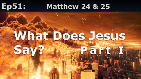 Episode 51: Matthew 24 & 25