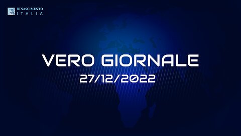 VERO GIORNALE, 27.12.2022 – Il telegiornale di FEDERAZIONE RINASCIMENTO ITALIA