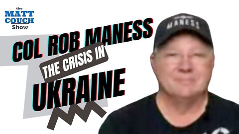 Col Rob Maness on the Crisis in Ukraine