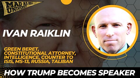 Ivan Raiklin, Retired Green Beret, Intelligence | Should Trump be Speaker?