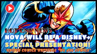 HOT ONE NEWS: Marvel's Nova Project Will Be A Disney+Special Presentation Ft. JoninSho "We Are Hot"