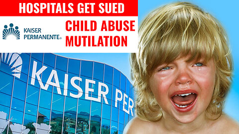 Kaiser Hospital Sued for 12-Year Old Transgender 'Child Mutilation'
