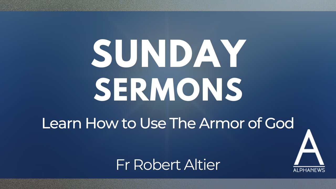 Sunday Sermon: Use the armor of God | Fr. Altier