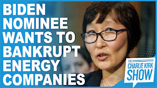 Biden Nominee Wants to Bankrupt Energy Companies