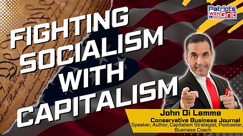 Fighting Socialism With Capitalism | John Di Lemme