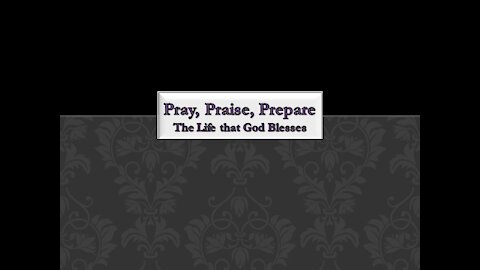 PRAY, PRAISE, PREPARE: The life that God can bless, protect, & make fruitful in Spiritual Triumph.