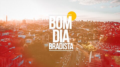ÚLTIMAS NOTÍCIAS - AO VIVO: BOM DIA BRADISTA - 25/01/2023