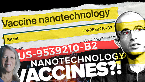 Dr. Mikovits | Vaccine Nanotechnology | Doctor Judy Mikovits Breaks Down the Nefarious Patents | Who Is Developing Vaccine Nanotechnology? What Does Vaccine Nanotechnology Mean? (Read the Patents In the Description)