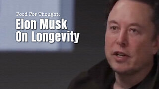 Food For Thought: Elon Musk On Longevity