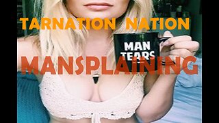 Tarnation Nation - Mansplaining