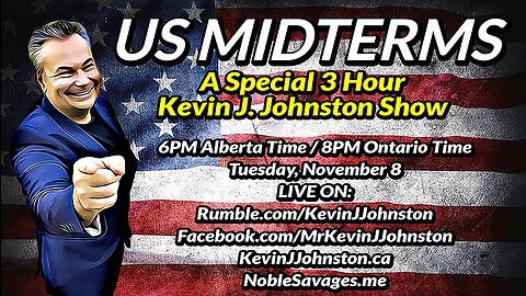 The USA Midterms - A Special 3 Hour Kevin J. Johnston Show
