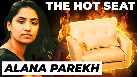 THE HOT SEAT with Alana Parekh!