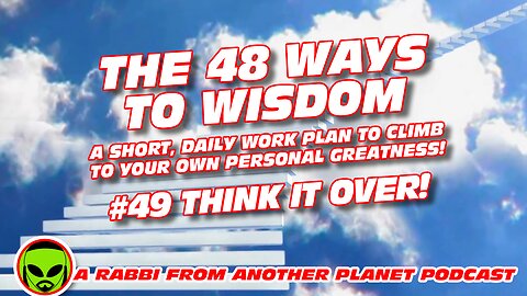 The 48 Ways to Wisdom #49 Think It Over