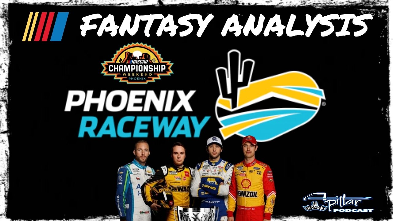 2022 NASCAR Fantasy Live Analysis for Championship Weekend Phoenix