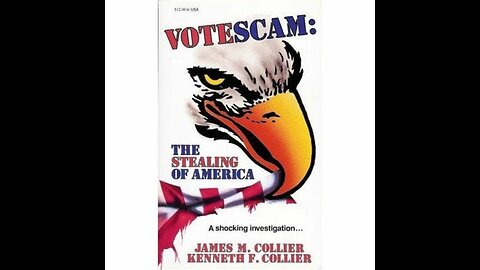 Votescam: The Stealing of America by James M. Collier & Kenneth F. Collier (Part 7 - Live)