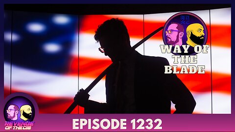 Episode 1232: Way Of The Blade