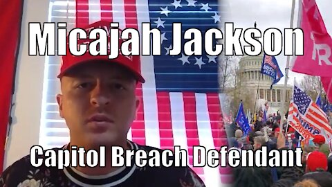Interview w/ Micajah Jackson, J6 Defendant