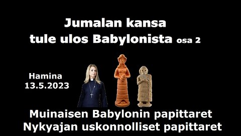 Jumalan kansa tule ulos Babylonista osa 2