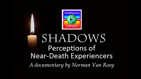 Shadows: Perceptions Of Near-Death Experiencers (1992 Near-Death Experience Documentary)