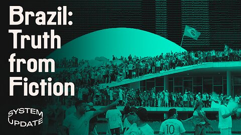 What really happened in Brazil yesterday? | SYSTEM UPDATE #18