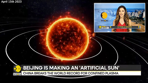CHINA | "The Asian Has Inched Closer to Creating An Artificial Sun." - WION (4/15/2023) | "Many of Things I Talk About & People In the West React w/ Apprehension & FEAR, In CHINA the Reaction Is Excitement! Wow We Can Do That!"