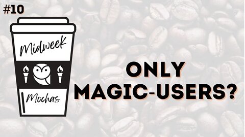 Midweek Mochas - Only Magic Users?: A Metaphor For What's Wrong With School...And How To Fix It