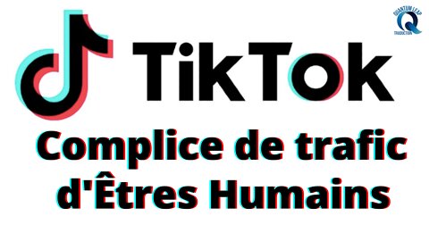 Tik Tok est lié au trafic d'Êtres humains !