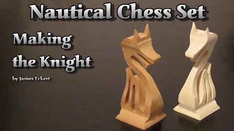 Nautical Chess Set: Making the Knight
