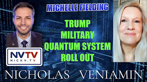 Michelle Fielding Discusses Trump, Military and Quantum System Roll Out with Nicholas Veniamin