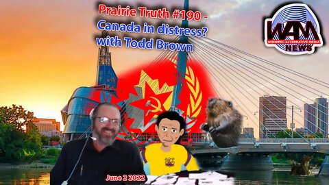 Prairie Truth #190 - Canada in Distress? w Fire Arms Expert Todd Brown