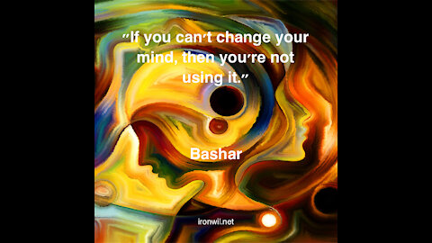 Bashar, Change Your Mind