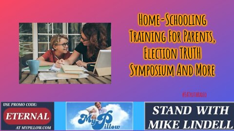 Home-Schooling Training For Parents, Election TRUTH Symposium and More